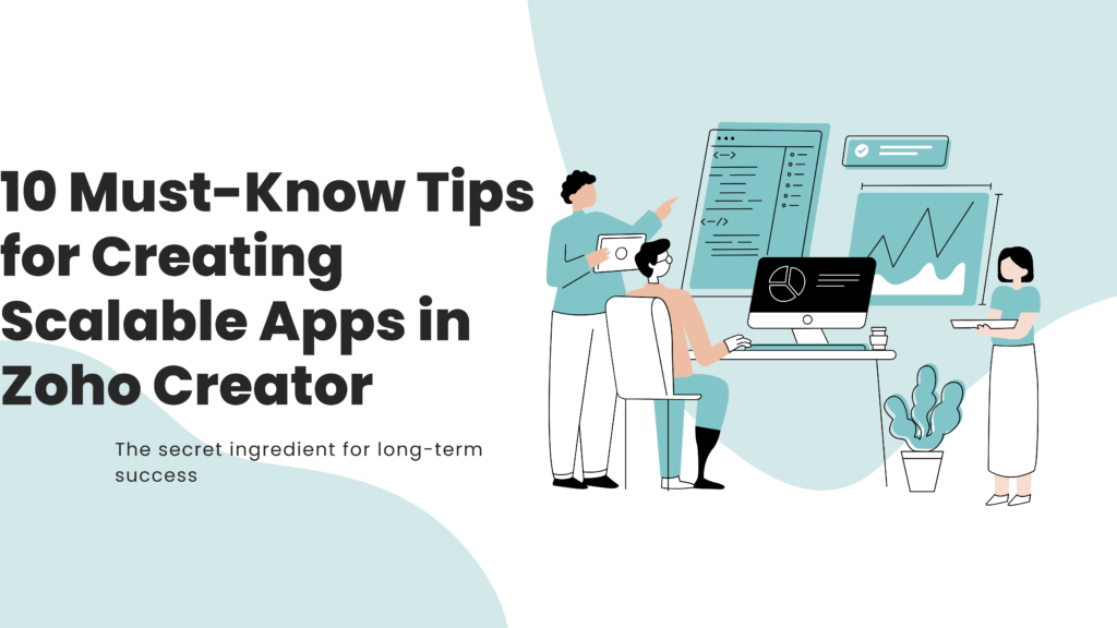 Tips for Creating Scalable Apps in Zoho Creator