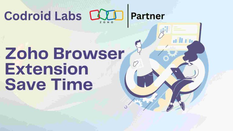 Top 10 Zoho browser extension save Time Codroid Labs your zoho partner